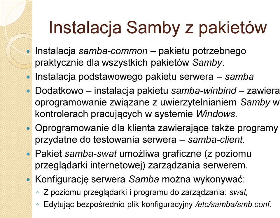 pracujących w systemie Windows. Oprogramowanie dla klienta zawierające także programy przydatne do testowania serwera samba-client.