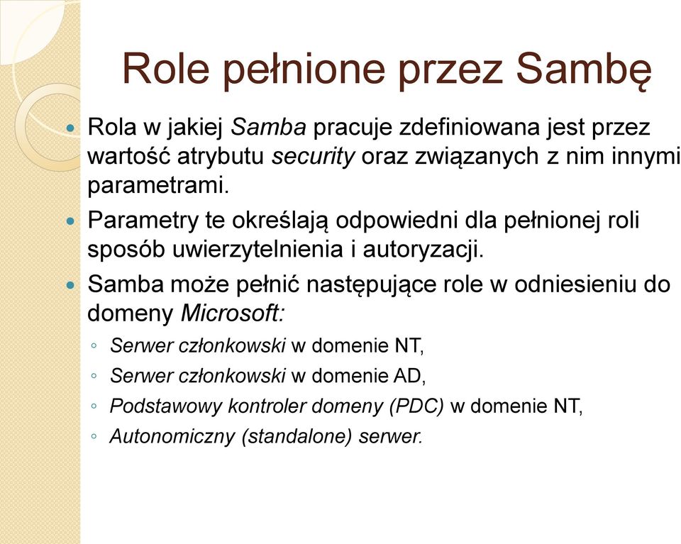 Parametry te określają odpowiedni dla pełnionej roli sposób uwierzytelnienia i autoryzacji.