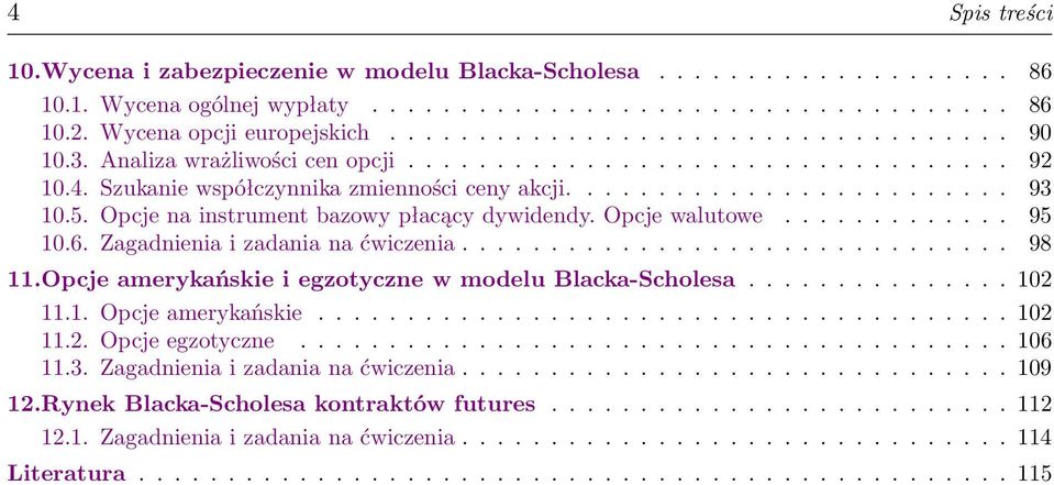 Opcje walutowe............. 95 10.6. Zagadnienia i zadania na ćwiczenia............................... 98 11.Opcje amerykańskie i egzotyczne w modelu Blacka-Scholesa............... 102 11.1. Opcje amerykańskie.