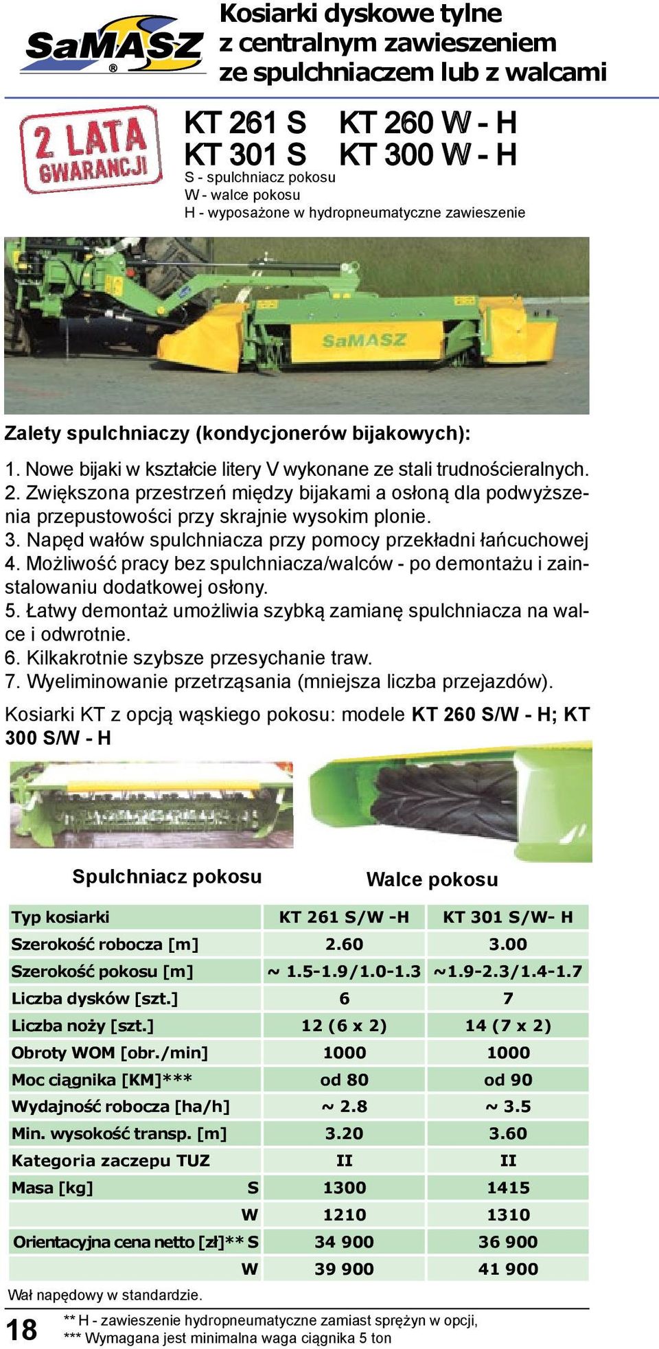 Zwiększona przestrzeń między bijakami a osłoną dla podwyższenia przepustowości przy skrajnie wysokim plonie. 3. Napęd wałów spulchniacza przy pomocy przekładni łańcuchowej 4.