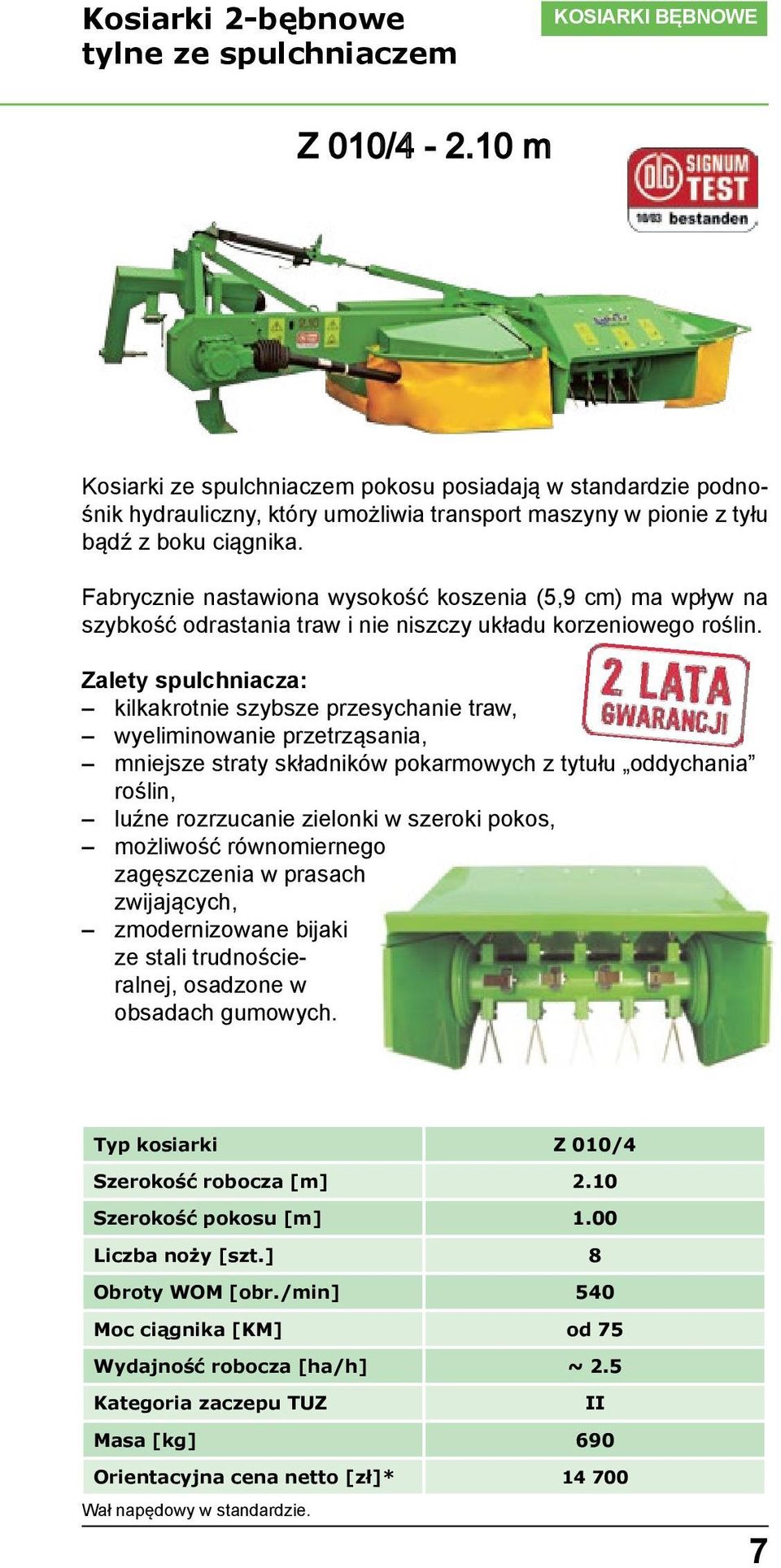 Fabrycznie nastawiona wysokość koszenia (5,9 cm) ma wpływ na szybkość odrastania traw i nie niszczy układu korzeniowego roślin.