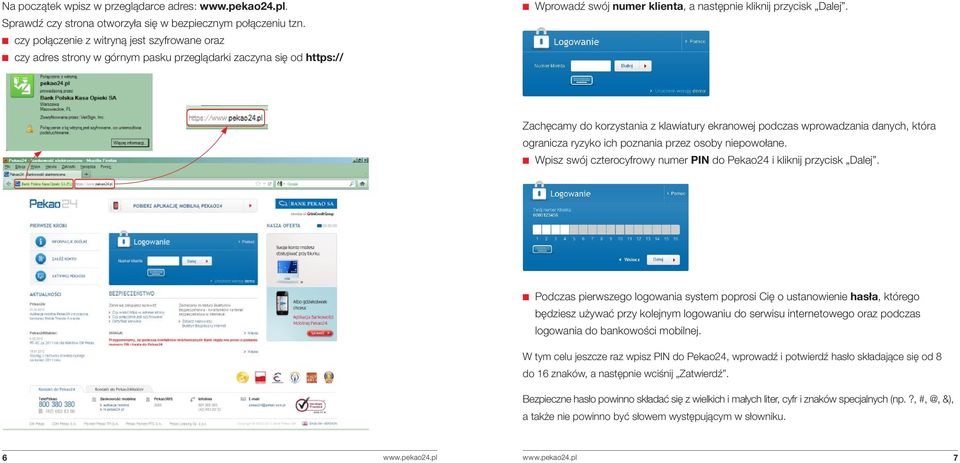 Zachęcamy do korzystania z klawiatury ekranowej podczas wprowadzania danych, która ogranicza ryzyko ich poznania przez osoby niepowołane.