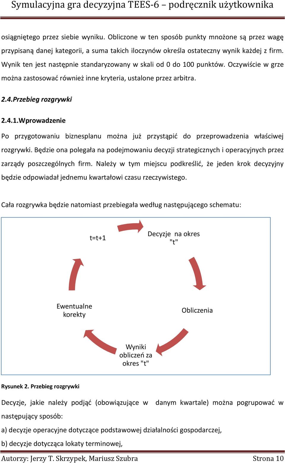 Będzie ona polegała na podejmowaniu decyzji strategicznych i operacyjnych przez zarządy poszczególnych firm.