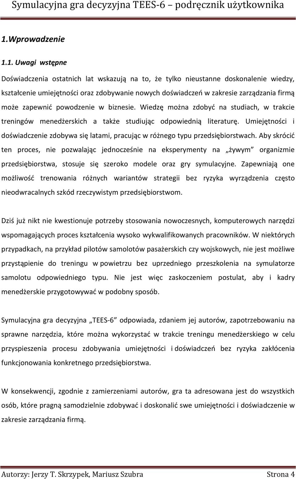 Umiejętności i doświadczenie zdobywa się latami, pracując w różnego typu przedsiębiorstwach.