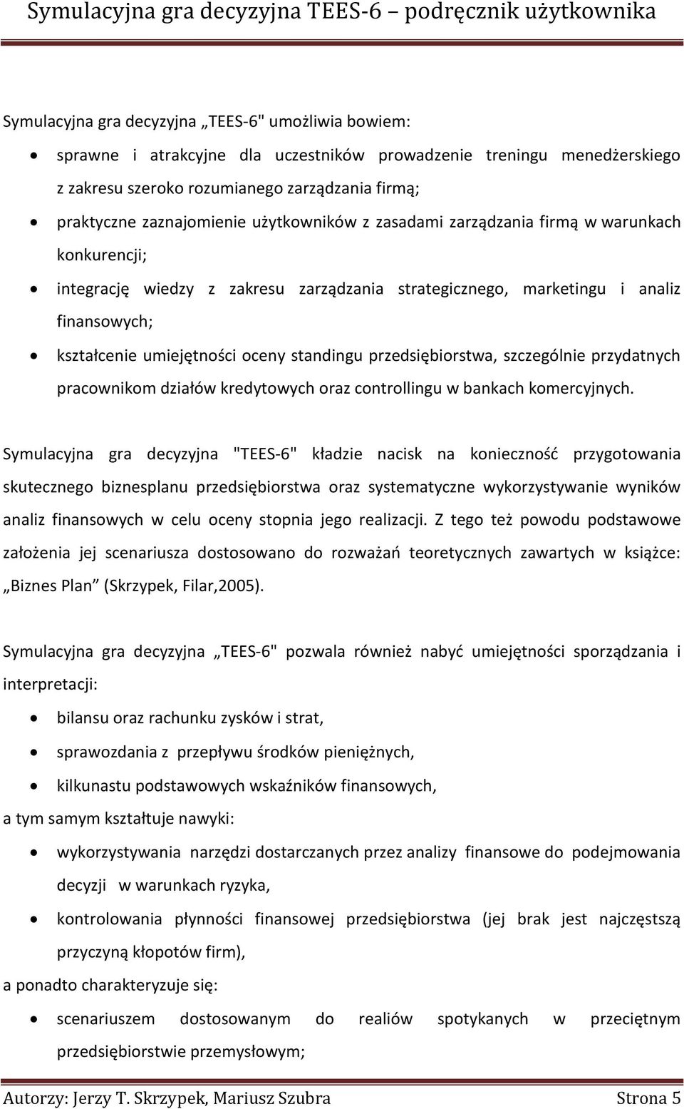 przedsiębiorstwa, szczególnie przydatnych pracownikom działów kredytowych oraz controllingu w bankach komercyjnych.