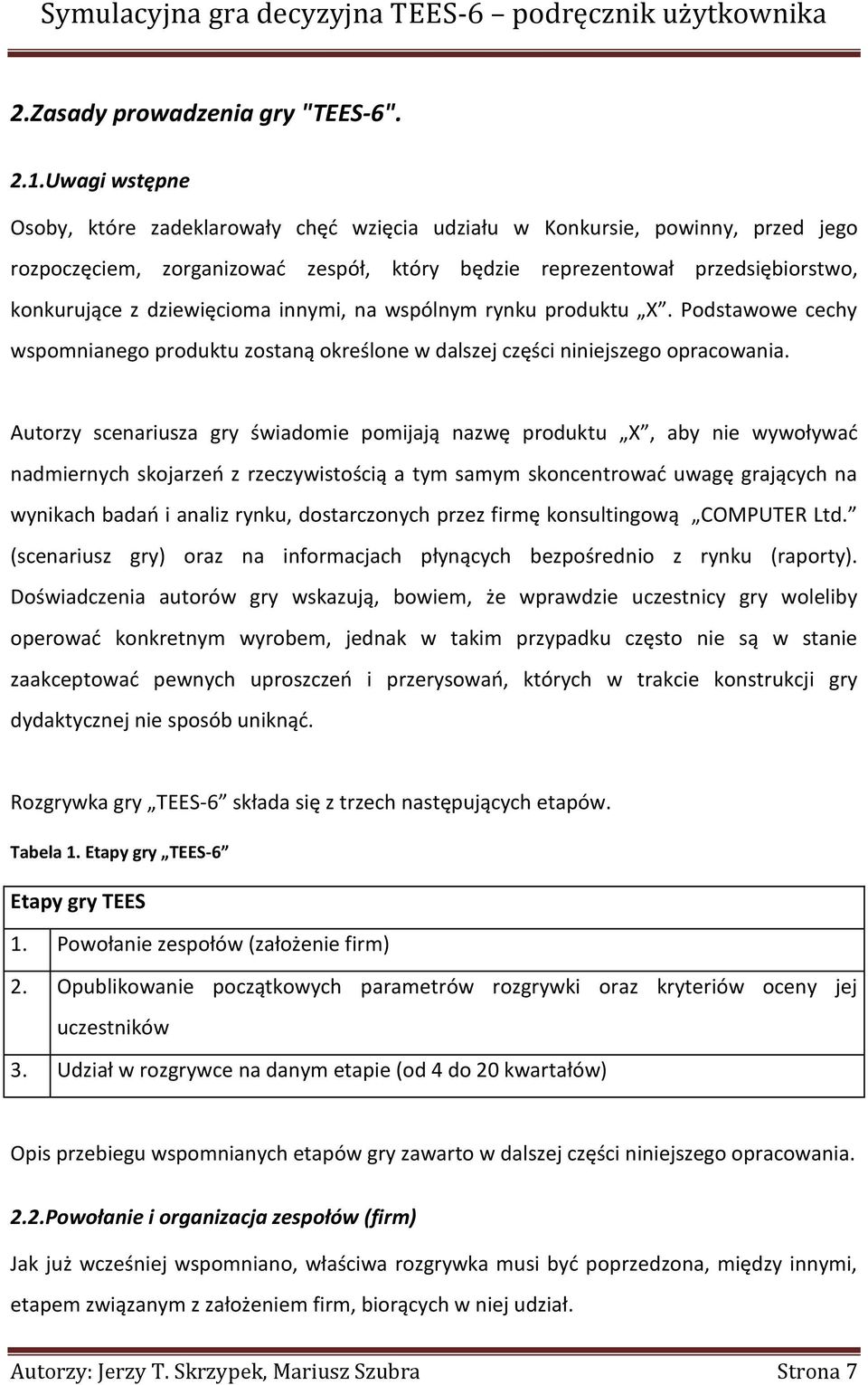 dziewięcioma innymi, na wspólnym rynku produktu X. Podstawowe cechy wspomnianego produktu zostaną określone w dalszej części niniejszego opracowania.