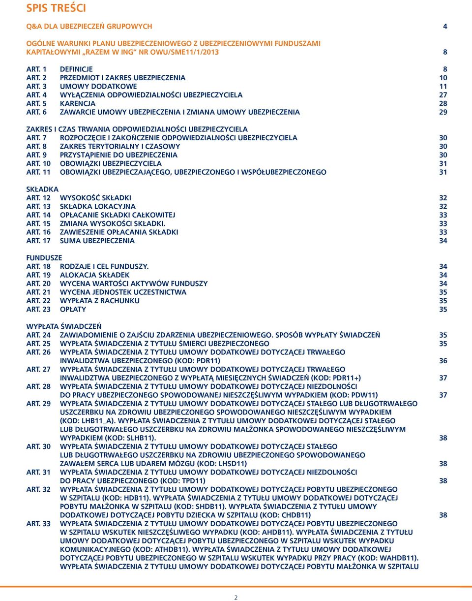 6 ZAWARCIE UMOWY UBEZPIECZENIA I ZMIANA UMOWY UBEZPIECZENIA 29 ZAKRES I CZAS TRWANIA ODPOWIEDZIALNOŚCI UBEZPIECZYCIELA ART. 7 ROZPOCZĘCIE I ZAKOŃCZENIE ODPOWIEDZIALNOŚCI UBEZPIECZYCIELA 30 ART.