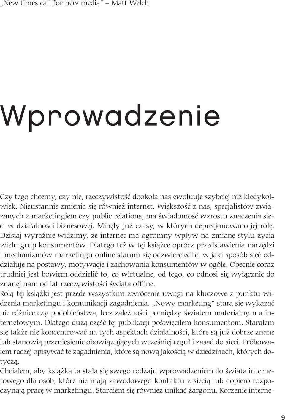 Więk szość z nas, spe cja li stów zwią - za nych z mar ke tin giem czy pu blic re la tions, ma świa do mość wzro stu zna cze nia sie - ci w dzia łal no ści biz ne so wej.