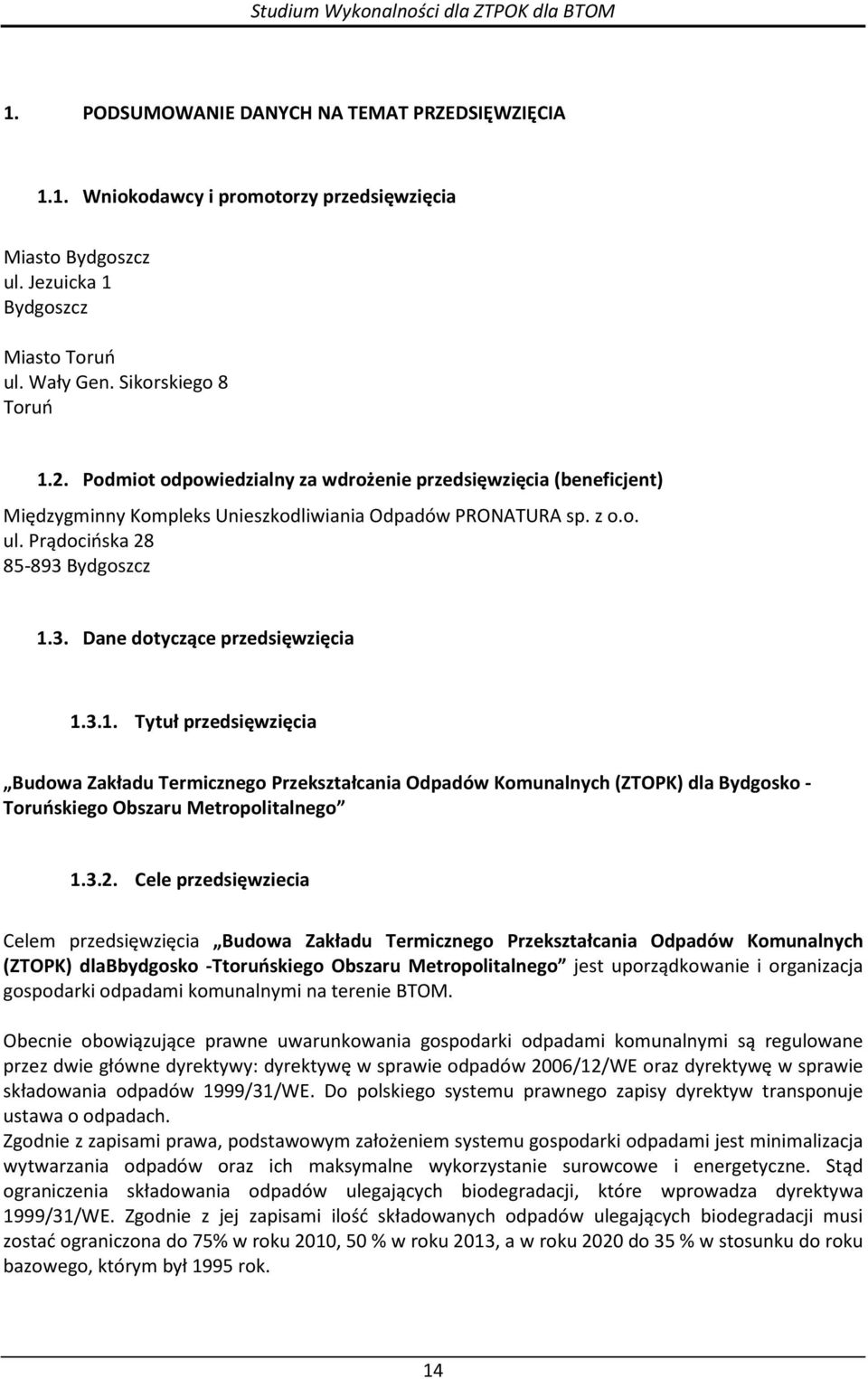 3.1. Tytuł przedsięwzięcia Budowa Zakładu Termicznego Przekształcania Odpadów Komunalnych (ZTOPK) dla Bydgosko - Toruńskiego Obszaru Metropolitalnego 1.3.2.