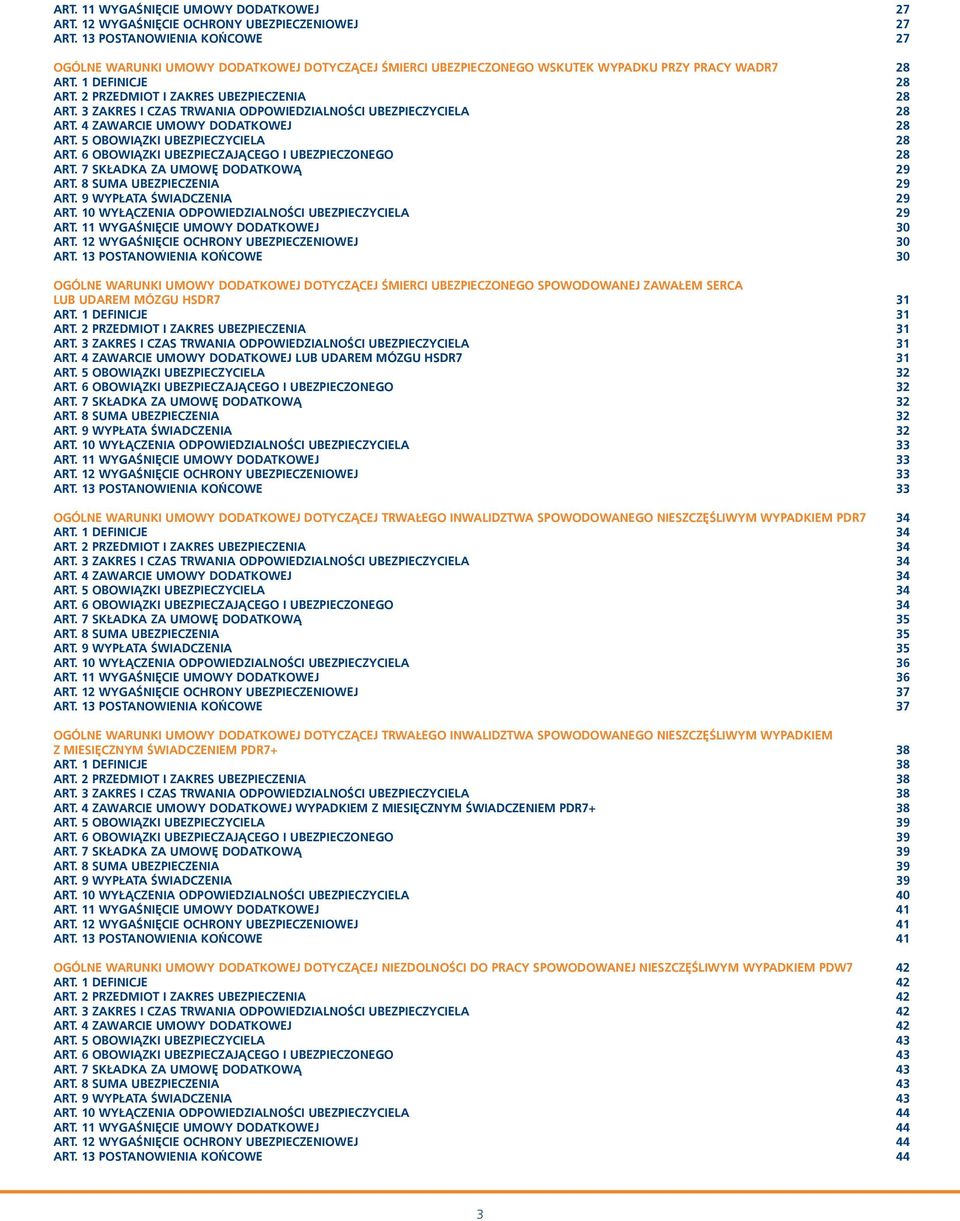 3 ZAKRES I CZAS TRWANIA ODPOWIEDZIALNOŚCI UBEZPIECZYCIELA 28 ART. 4 ZAWARCIE UMOWY DODATKOWEJ 28 ART. 5 OBOWIĄZKI UBEZPIECZYCIELA 28 ART. 6 OBOWIĄZKI UBEZPIECZAJĄCEGO I UBEZPIECZONEGO 28 ART.