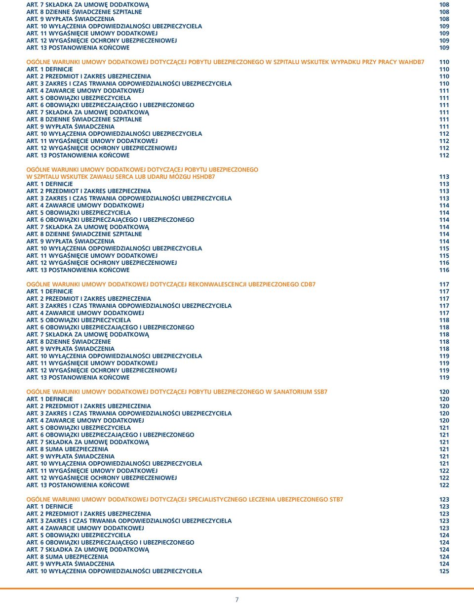 13 POSTANOWIENIA KOŃCOWE 109 OGÓLNE WARUNKI UMOWY DODATKOWEJ DOTYCZĄCEJ POBYTU UBEZPIECZONEGO W SZPITALU WSKUTEK WYPADKU PRZY PRACY WAHDB7 110 ART. 1 DEFINICJE 110 ART.