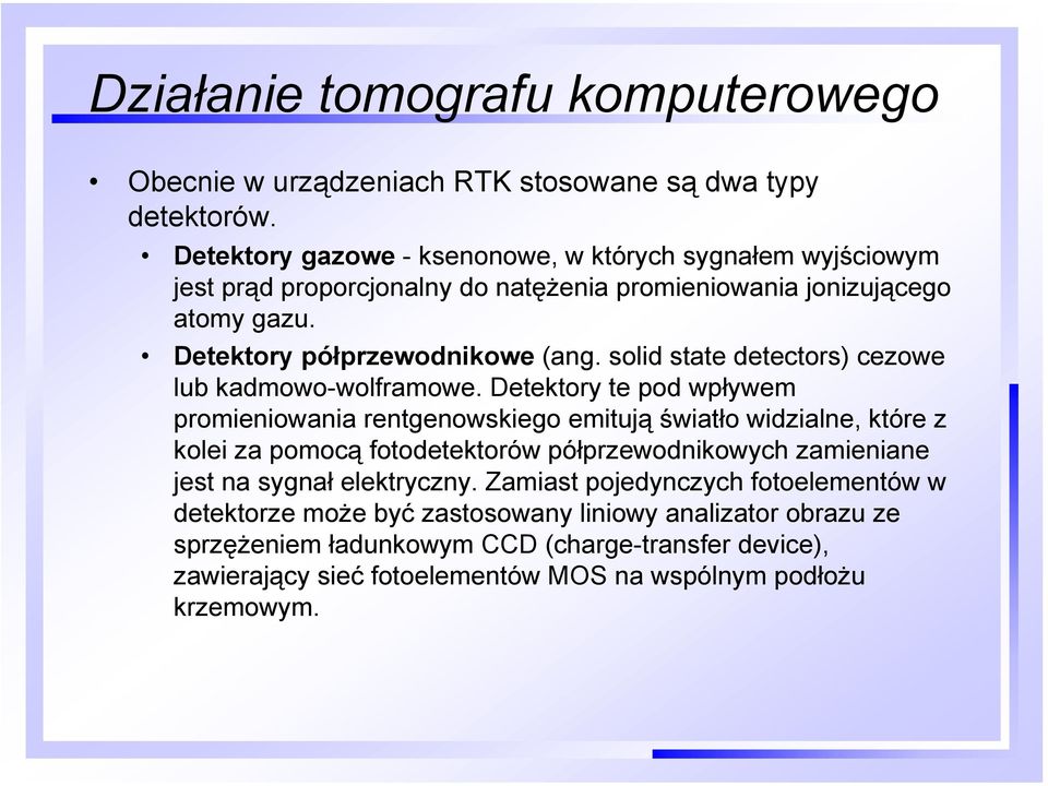 solid state detectors) cezowe lub kadmowo-wolframowe.