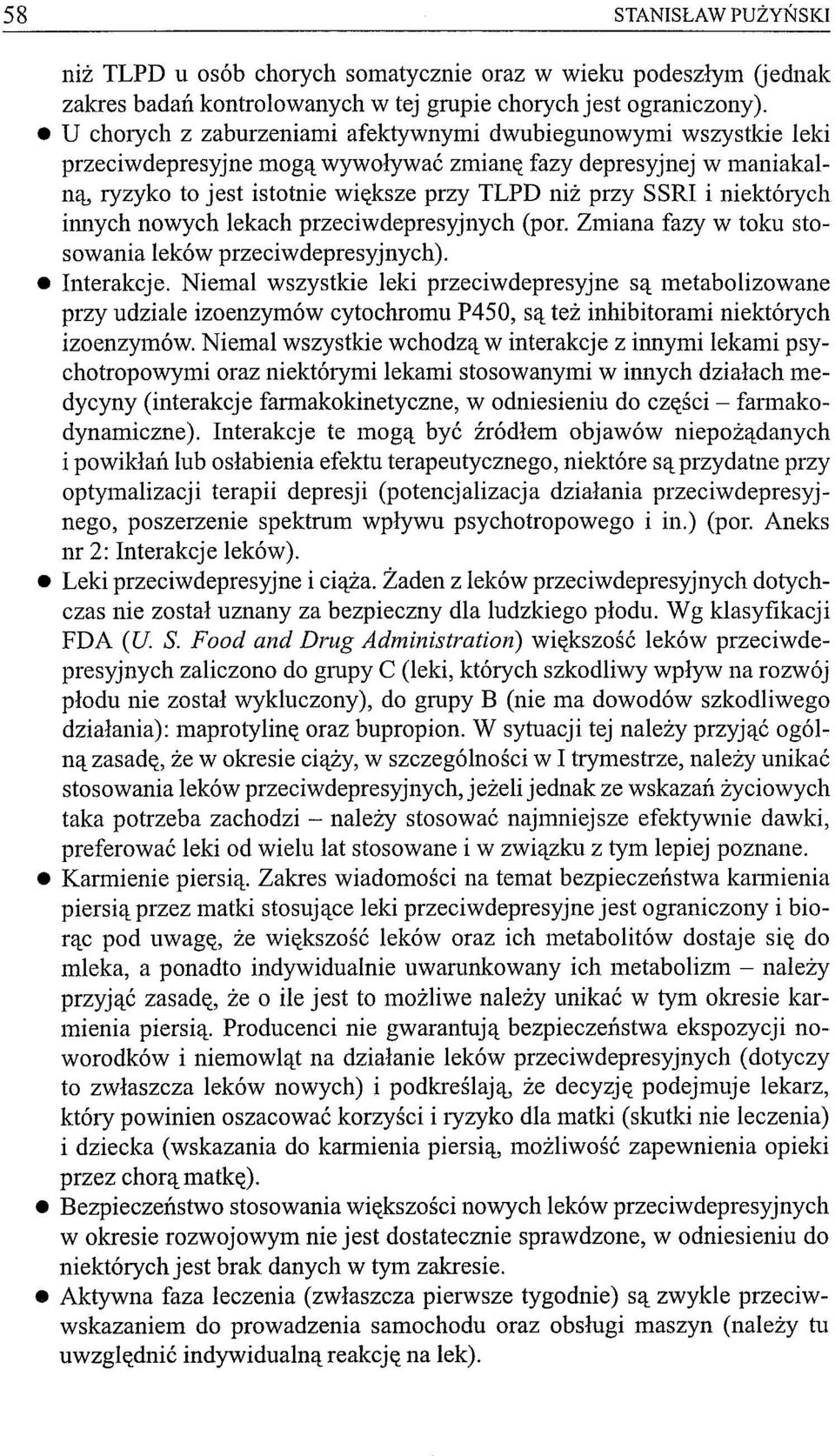 niektórych innych nowych lekach przeciwdepresyjnych (por. Zmiana fazy w toku stosowania leków przeciwdepresyjnych). Interakcje.