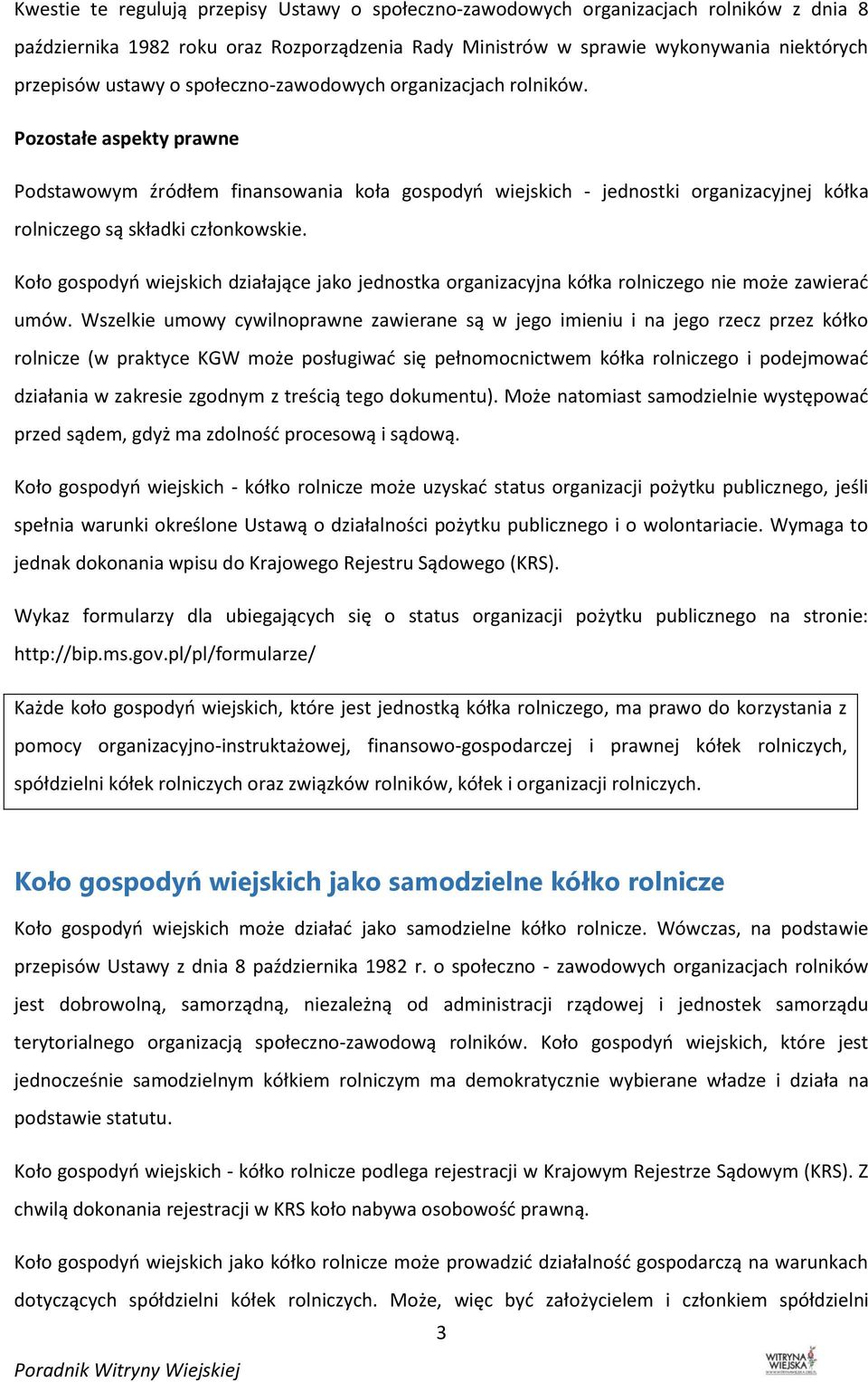 Koło gospodyń wiejskich działające jako jednostka organizacyjna kółka rolniczego nie może zawierać umów.