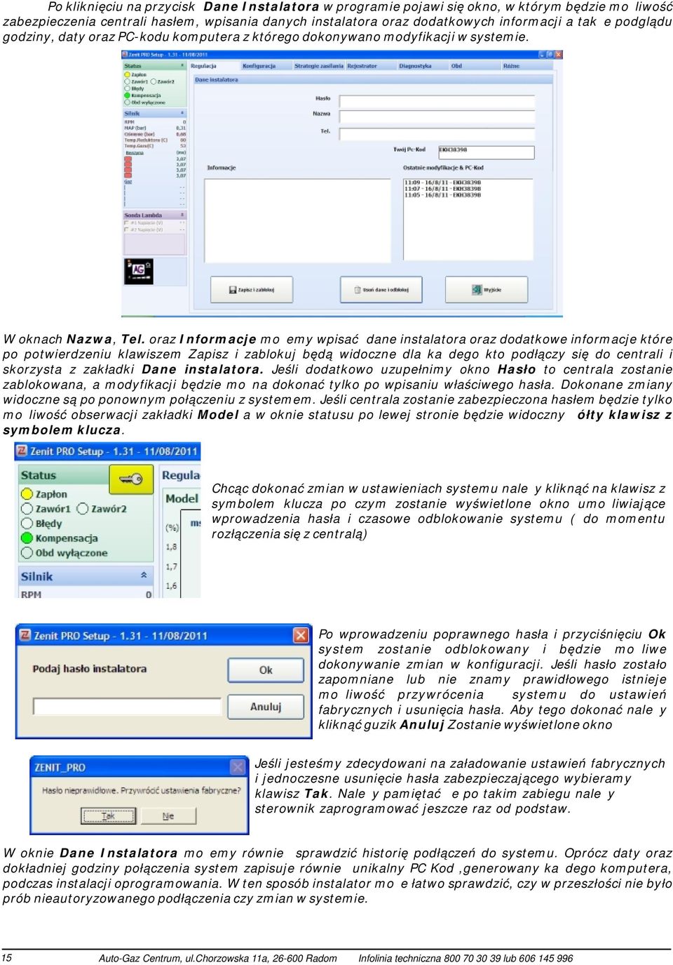 oraz Informacje możemy wpisać dane instalatora oraz dodatkowe informacje które po potwierdzeniu klawiszem Zapisz i zablokuj będą widoczne dla każdego kto podłączy się do centrali i skorzysta z