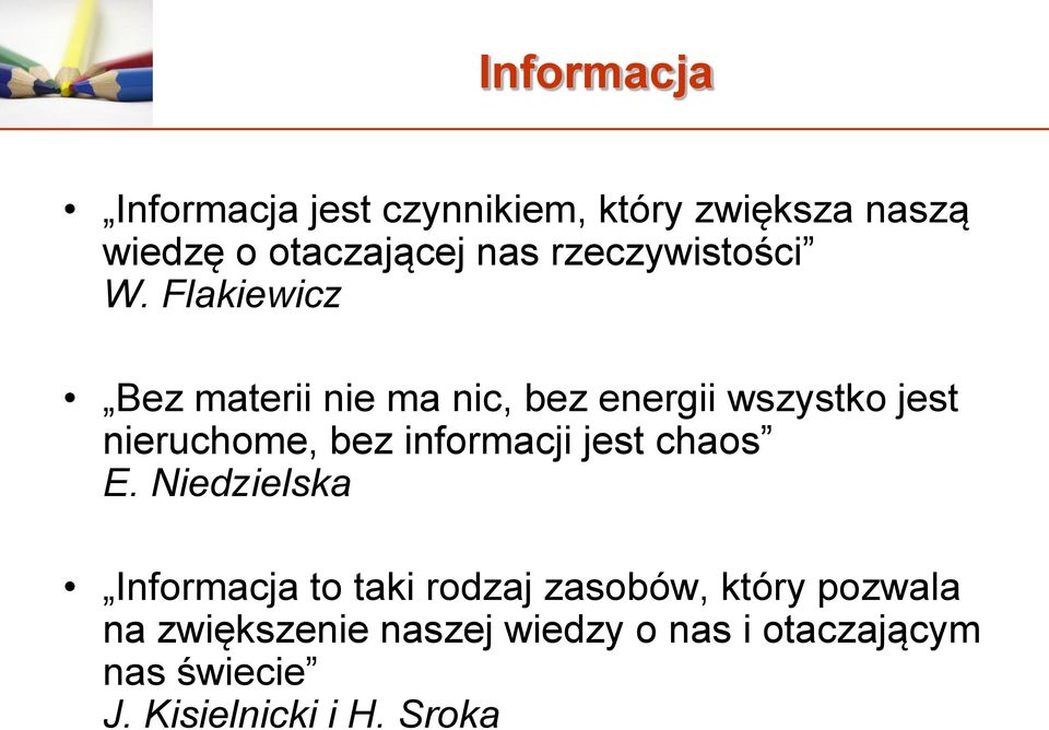 Flakiewicz Bez materii nie ma nic, bez energii wszystko jest nieruchome, bez informacji