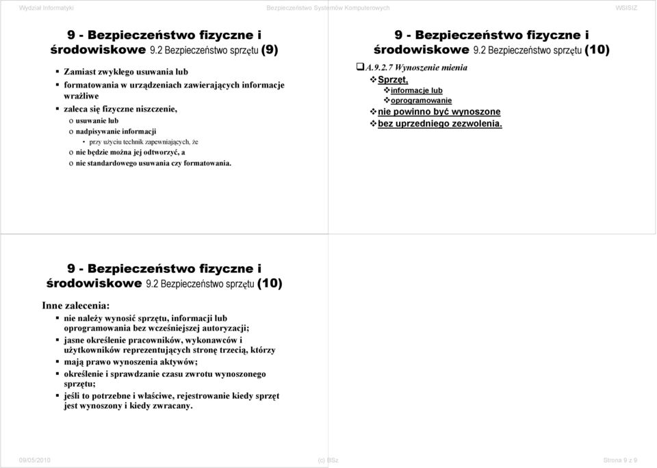 użyciu technik zapewniających, że o nie będzie można jej odtworzyć, a o nie standardowego usuwania czy formatowania. 2 