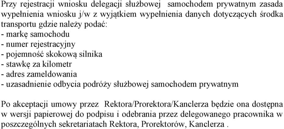 zameldowania - uzasadnienie odbycia podróży służbowej samochodem prywatnym Po akceptacji umowy przez Rektora/Prorektora/Kanclerza będzie ona