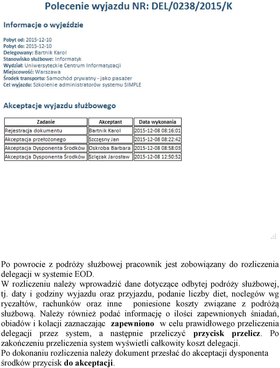 Należy również podać informację o ilości zapewnionych śniadań, obiadów i kolacji zaznaczając zapewniono w celu prawidłowego przeliczenia delegacji przez system, a następnie