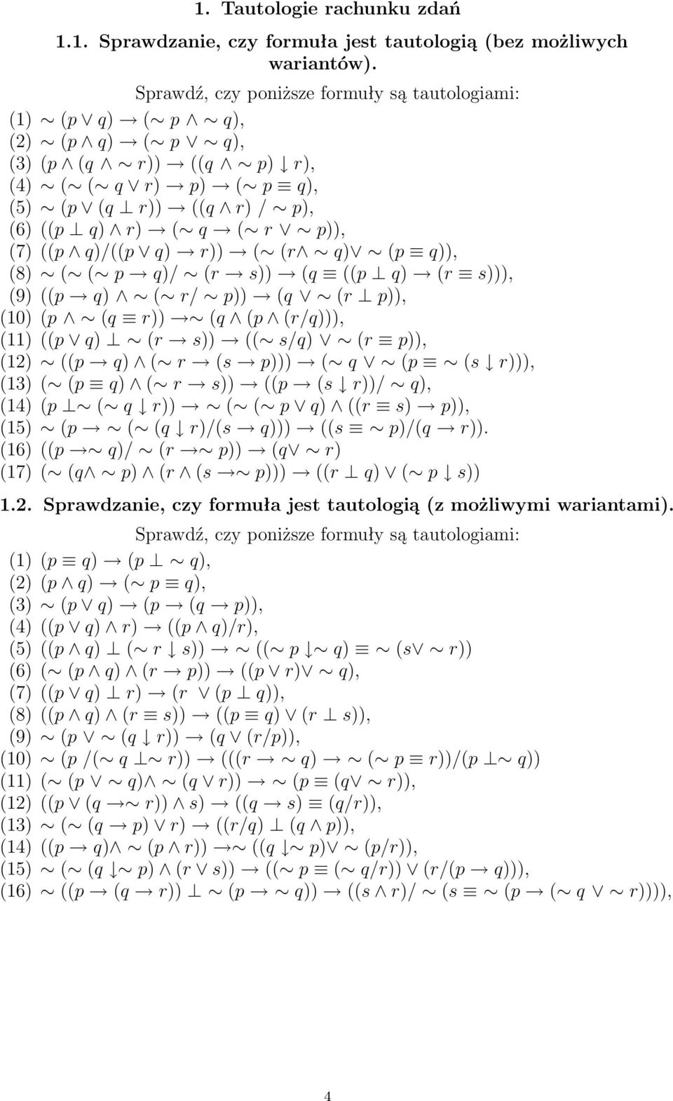 q) r)) ( (r q) (p q)), (8) ( ( p q)/ (r s)) (q ((p q) (r s))), (9) ((p q) ( r/ p)) (q (r p)), (10) (p (q r)) (q (p (r/q))), (11) ((p q) (r s)) (( s/q) (r p)), (12) ((p q) ( r (s p))) ( q (p (s r))),