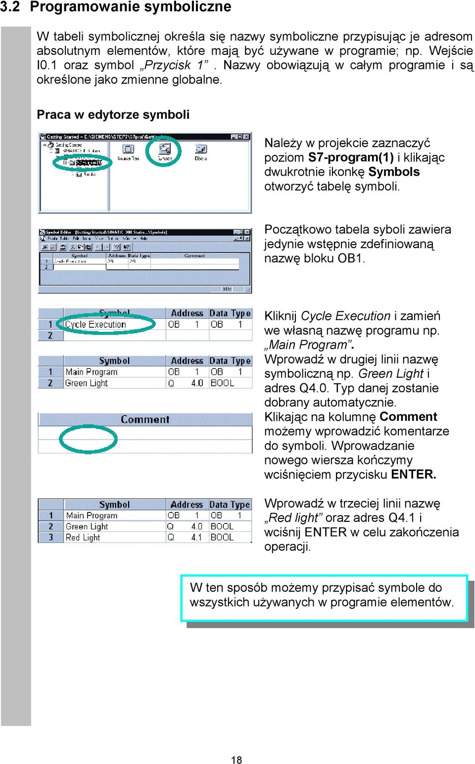 Praca w edytorze symboli Należy w projekcie zaznaczyć poziom S7-program(1) i klikając dwukrotnie ikonkę Symbols otworzyć tabelę symboli.