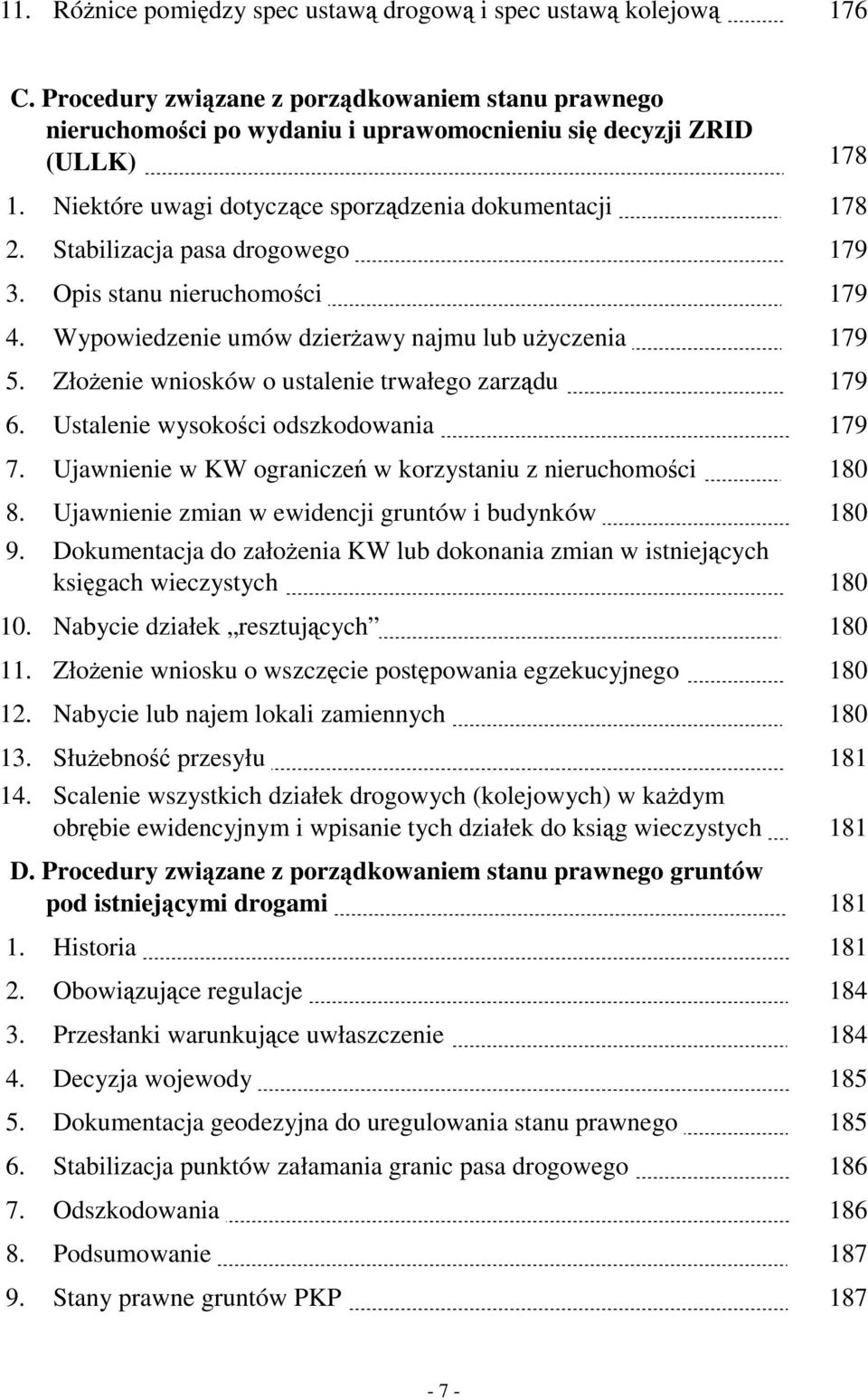 Złożenie wniosków o ustalenie trwałego zarządu. 179 6. Ustalenie wysokości odszkodowania. 179 7. Ujawnienie w KW ograniczeń w korzystaniu z nieruchomości. 180 8.