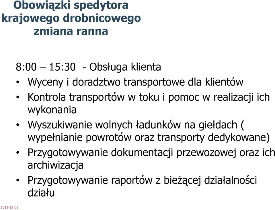 Wyszukiwanie wolnych ładunków na giełdach ( wypełnianie powrotów oraz transporty dedykowane)