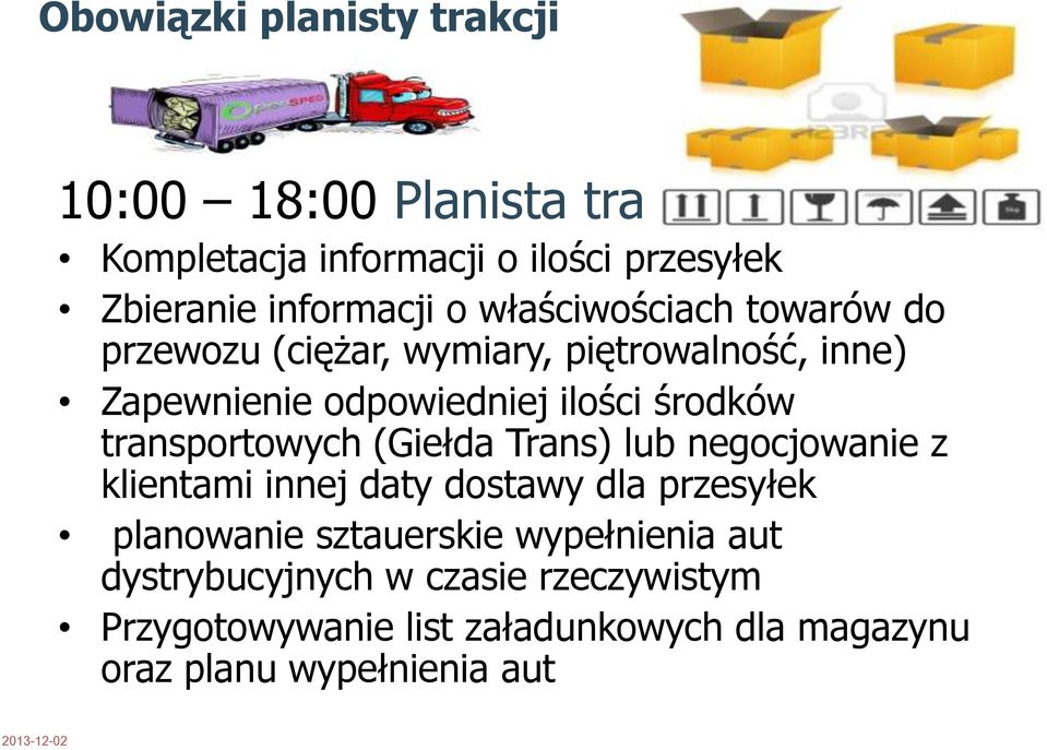 transportowych (Giełda Trans) lub negocjowanie z klientami innej daty dostawy dla przesyłek planowanie sztauerskie