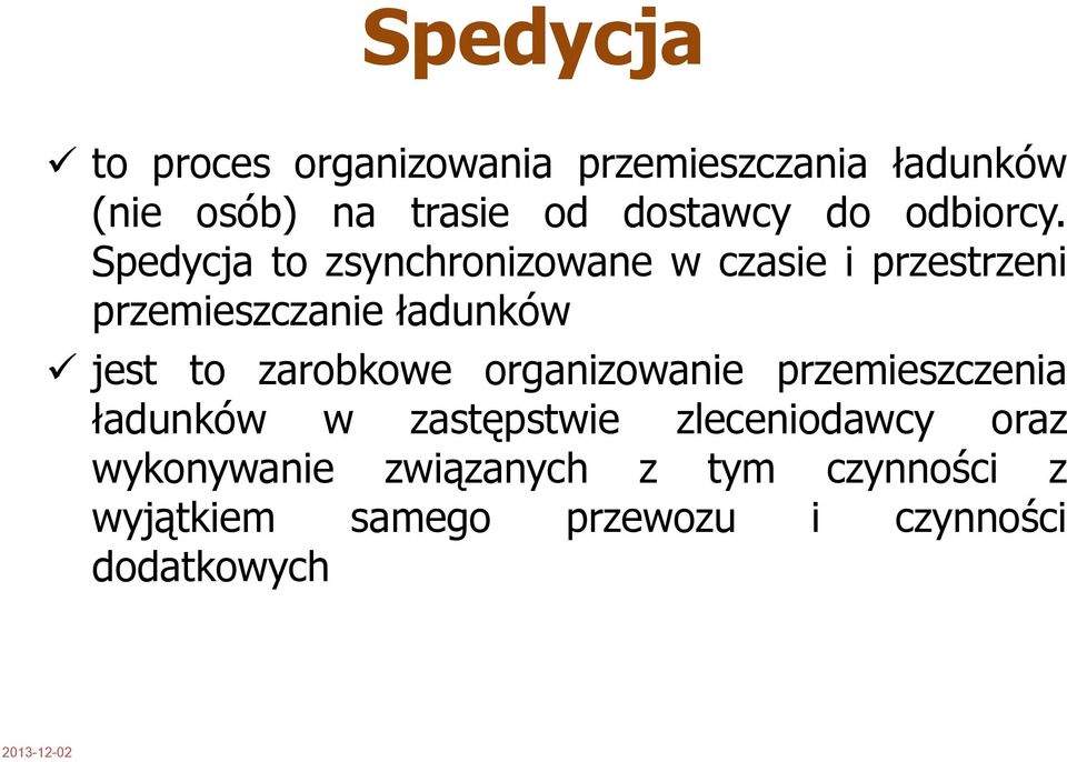 Spedycja to zsynchronizowane w czasie i przestrzeni przemieszczanie ładunków jest to