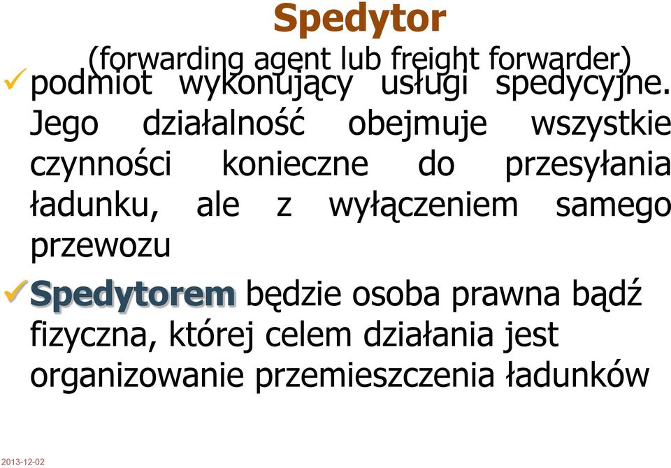 Jego działalność obejmuje wszystkie czynności konieczne do przesyłania