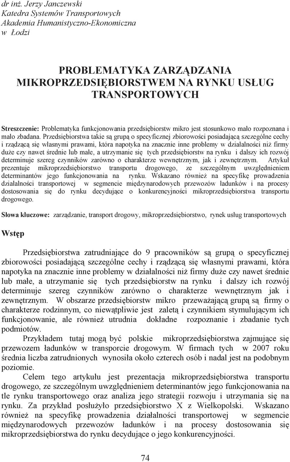 funkcjonowania przedsiębiorstw mikro jest stosunkowo mało rozpoznana i mało zbadana.