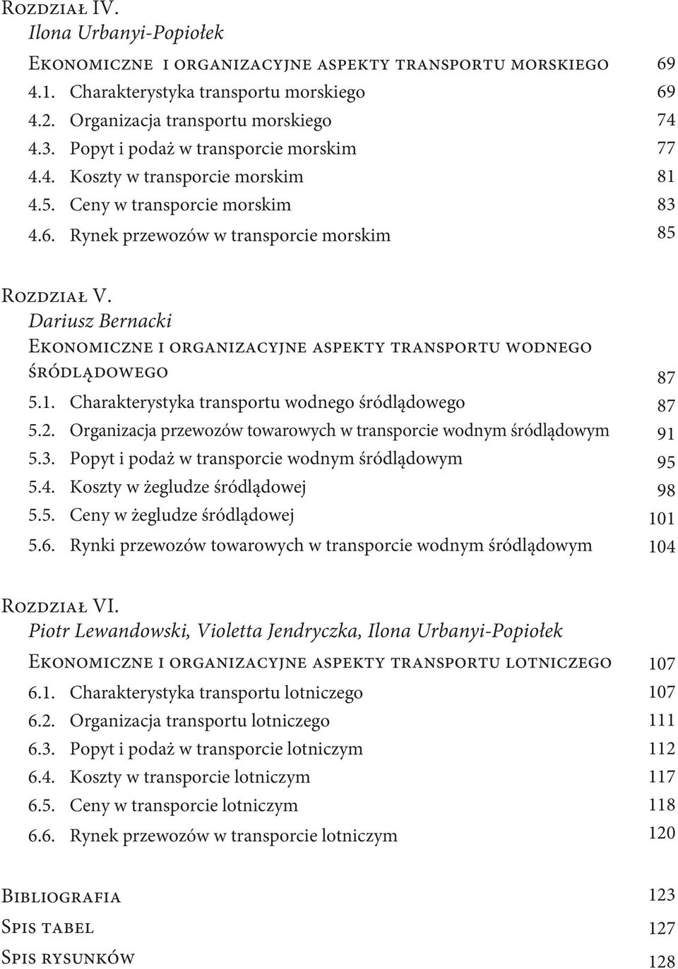 Dariusz Bernacki Ekonomiczne i organizacyjne aspekty transportu wodnego śródlądowego 5.1. Charakterystyka transportu wodnego śródlądowego 5.2.