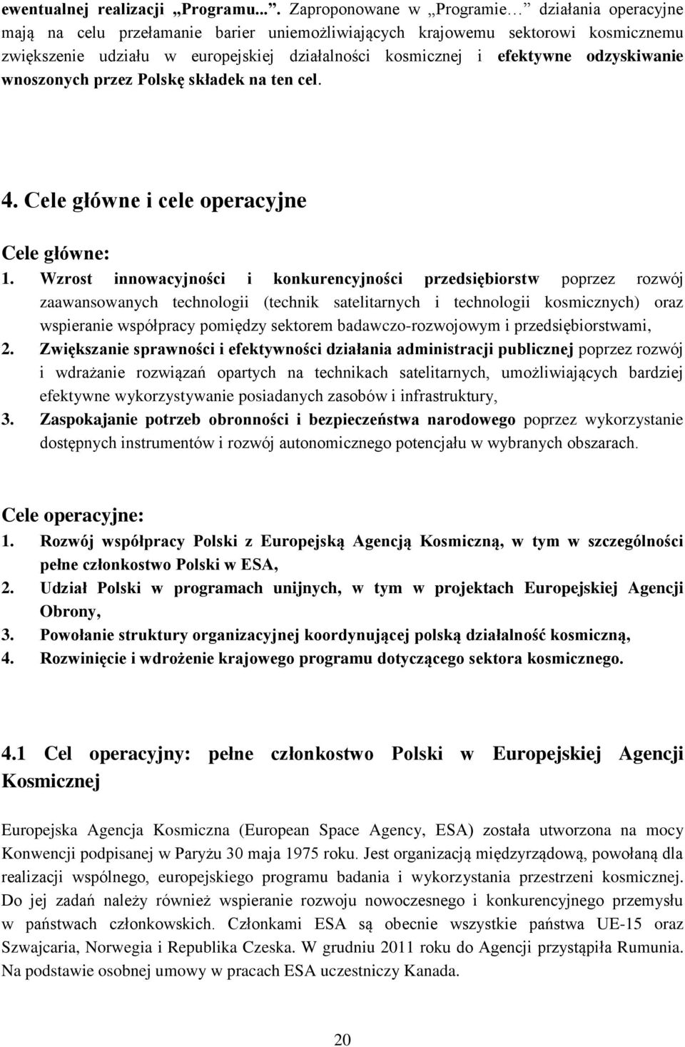 efektywne odzyskiwanie wnoszonych przez Polskę składek na ten cel. 4. Cele główne i cele operacyjne Cele główne: 1.