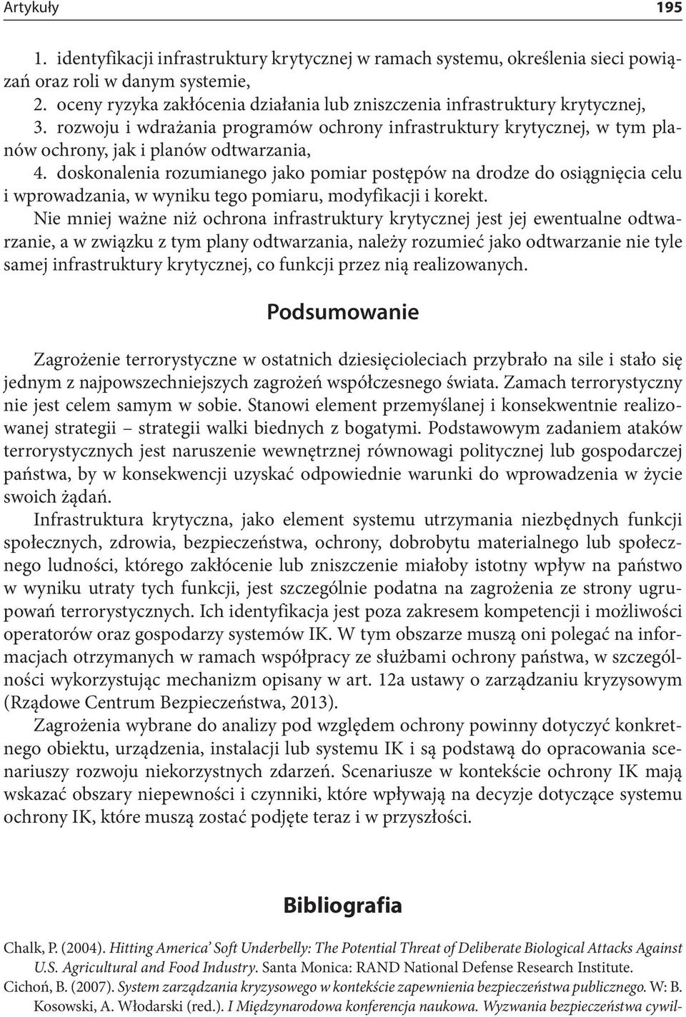 doskonalenia rozumianego jako pomiar postępów na drodze do osiągnięcia celu i wprowadzania, w wyniku tego pomiaru, modyfikacji i korekt.