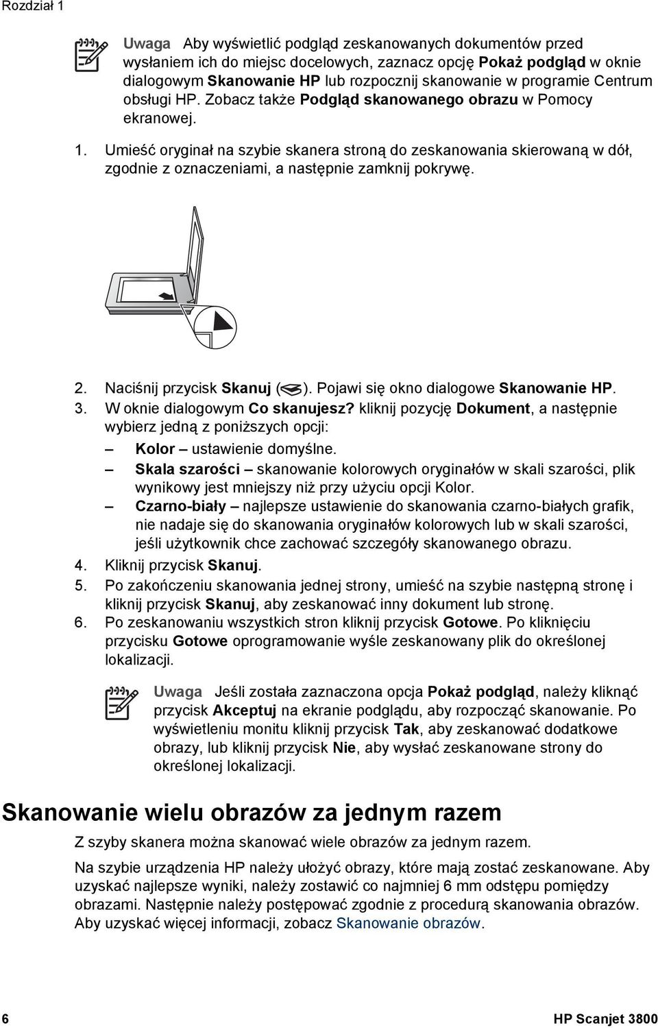 Umieść oryginał na szybie skanera stroną do zeskanowania skierowaną w dół, zgodnie z oznaczeniami, a następnie zamknij pokrywę. 2. Naciśnij przycisk Skanuj ( ).