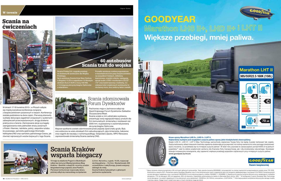 Ponadto autobusy zostaną wyposażone w bezwładnościowe pasy bezpieczeństwa na wszystkich fotelach, reflektory ksenonowe, czujniki cofania, nawigację, sprzęt audio z DVD i monitorami LCD 22 i 15 oraz