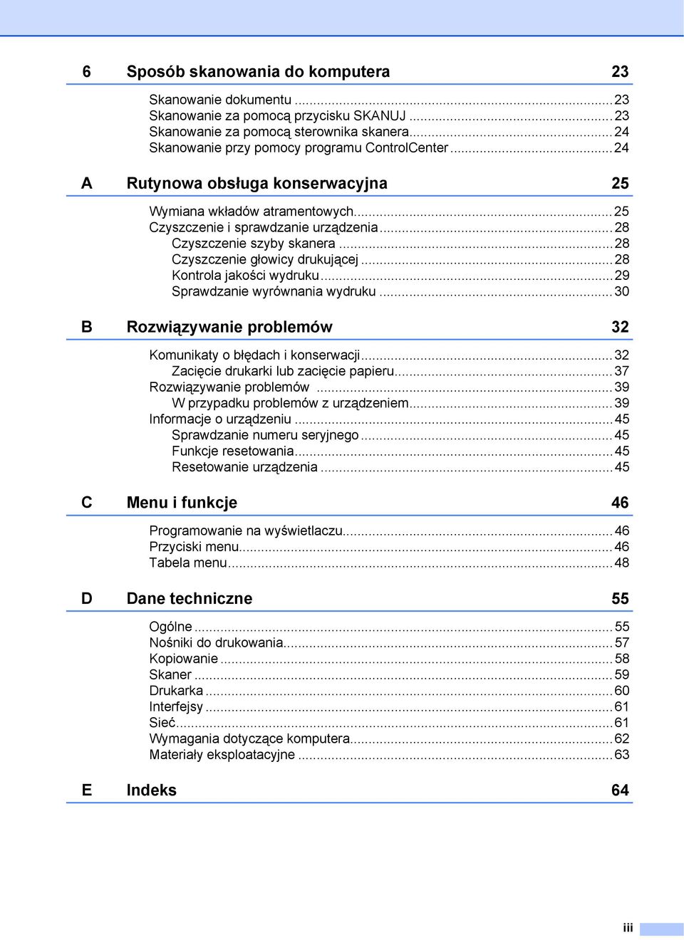 ..28 Kontrola jakości wydruku...29 Sprawdzanie wyrównania wydruku...30 B Rozwiązywanie problemów 32 Komunikaty o błędach i konserwacji...32 Zacięcie drukarki lub zacięcie papieru.