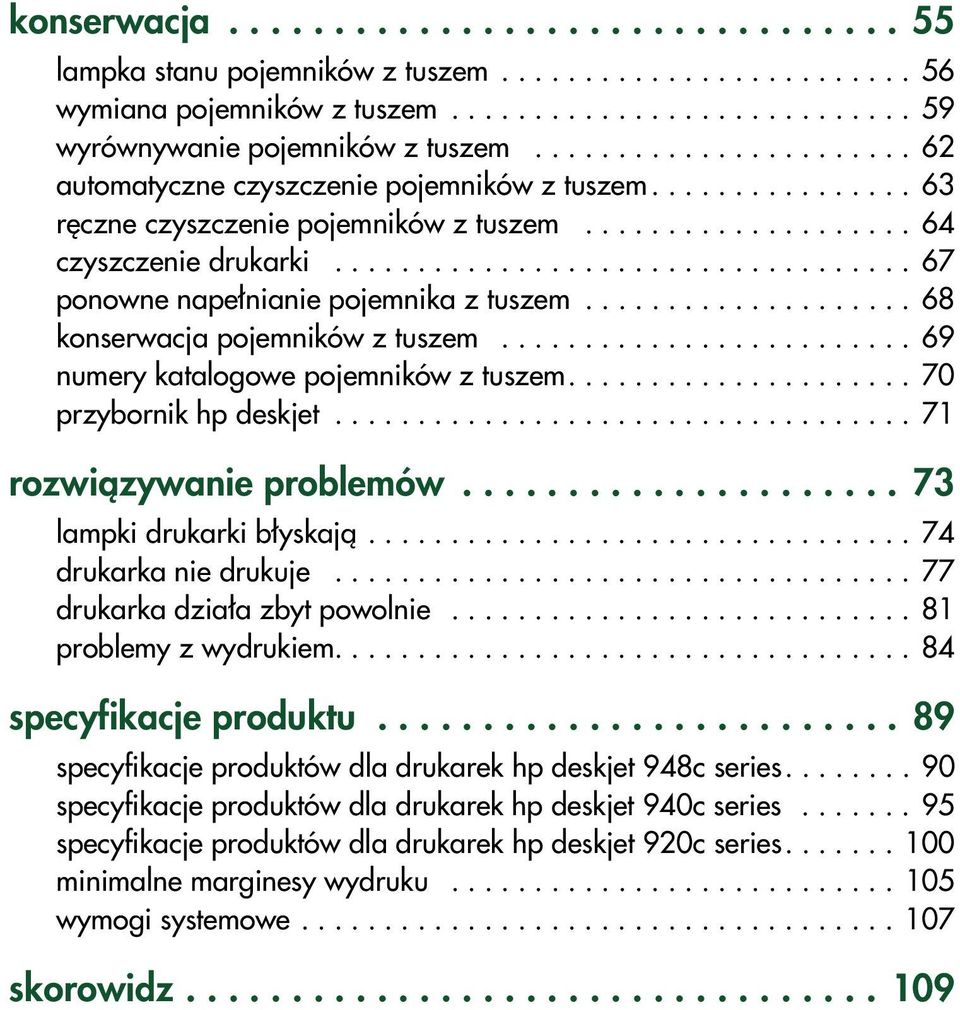 .................................. 67 ponowne napełnianie pojemnika z tuszem.................... 68 konserwacja pojemników z tuszem......................... 69 numery katalogowe pojemników z tuszem.