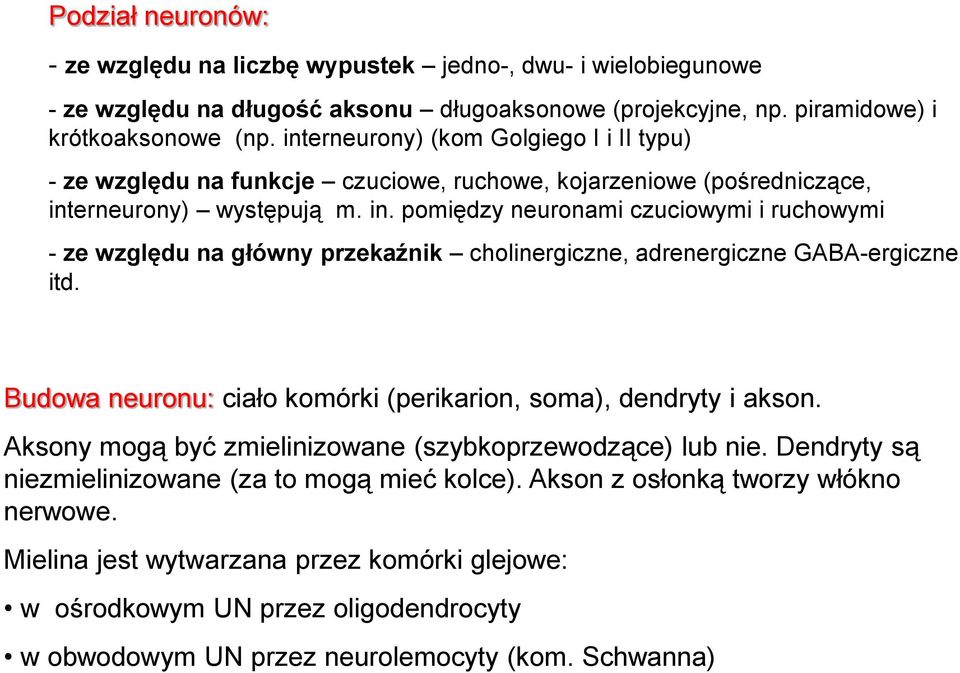 erneurony) występują m. in. pomiędzy neuronami czuciowymi i ruchowymi - ze względu na główny przekaźnik cholinergiczne, adrenergiczne GABA-ergiczne itd.