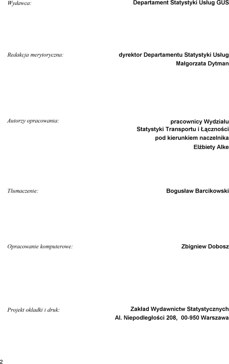 kierunkiem naczelnika Elżbiety Alke Tłumaczenie: Bogusław Barcikowski Opracowanie komputerowe: