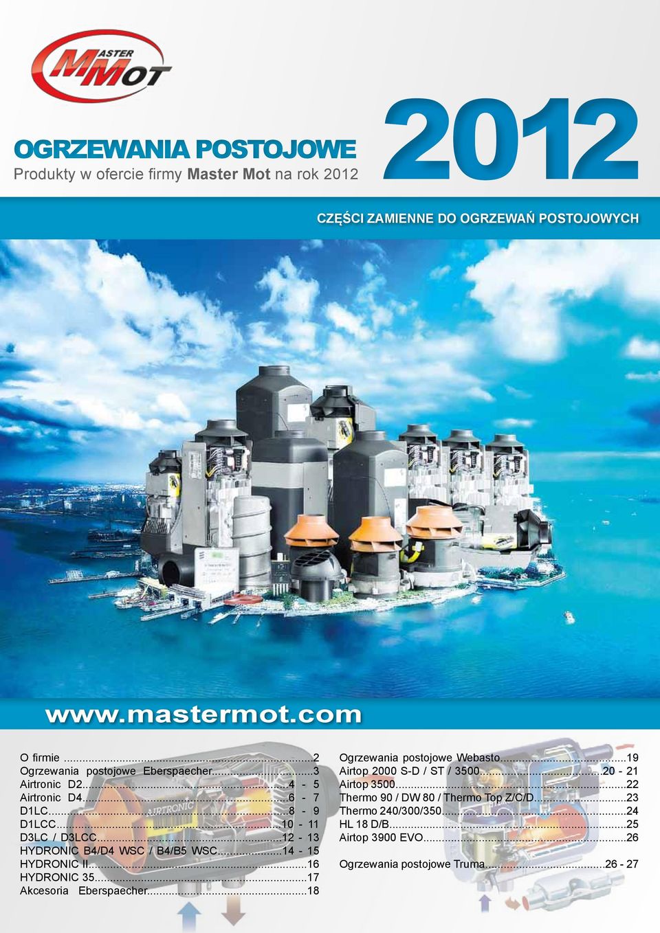 ..12-13 HYDRONIC B4/D4 WSC / B4/B5 WSC...14-15 HYDRONIC II...16 HYDRONIC 35...17 Akcesoria Eberspaecher...18 Ogrzewania postojowe Webasto.