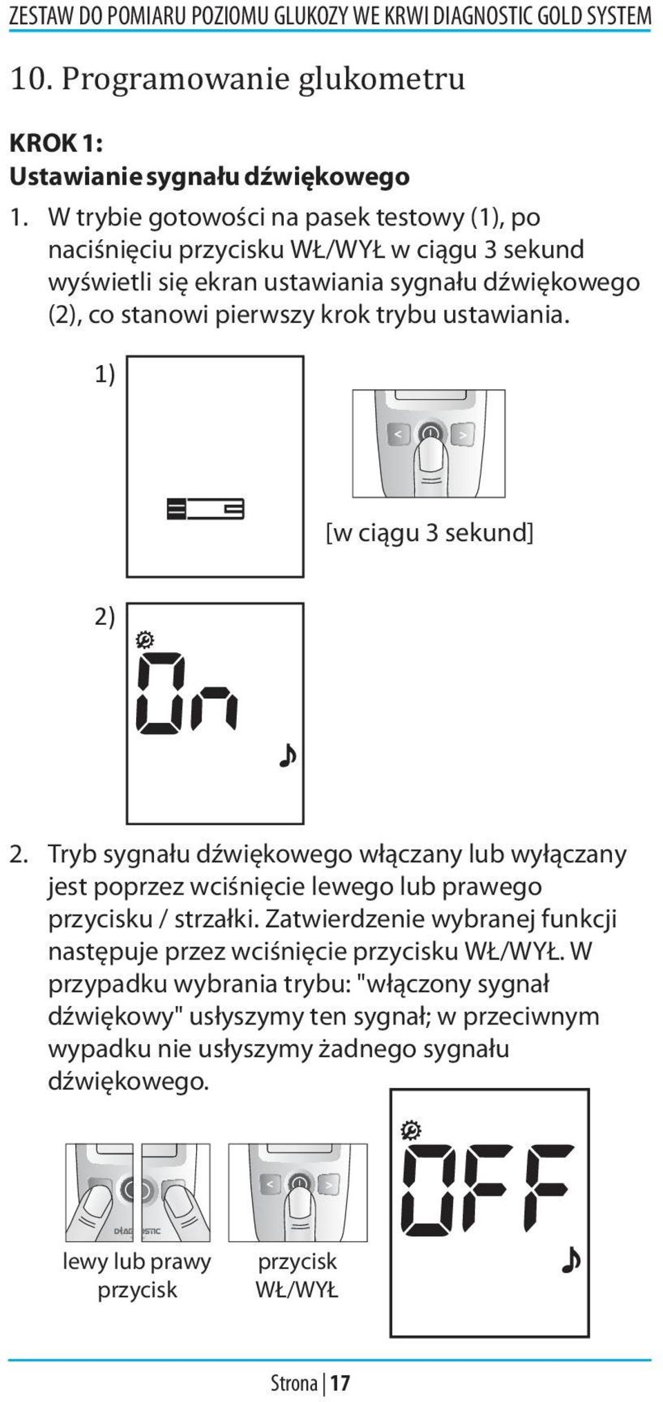 krok trybu ustawiania. 1) [w ciągu 3 sekund] 2) 2. Tryb sygnału dźwiękowego włączany lub wyłączany jest poprzez wciśnięcie lewego lub prawego przycisku / strzałki.