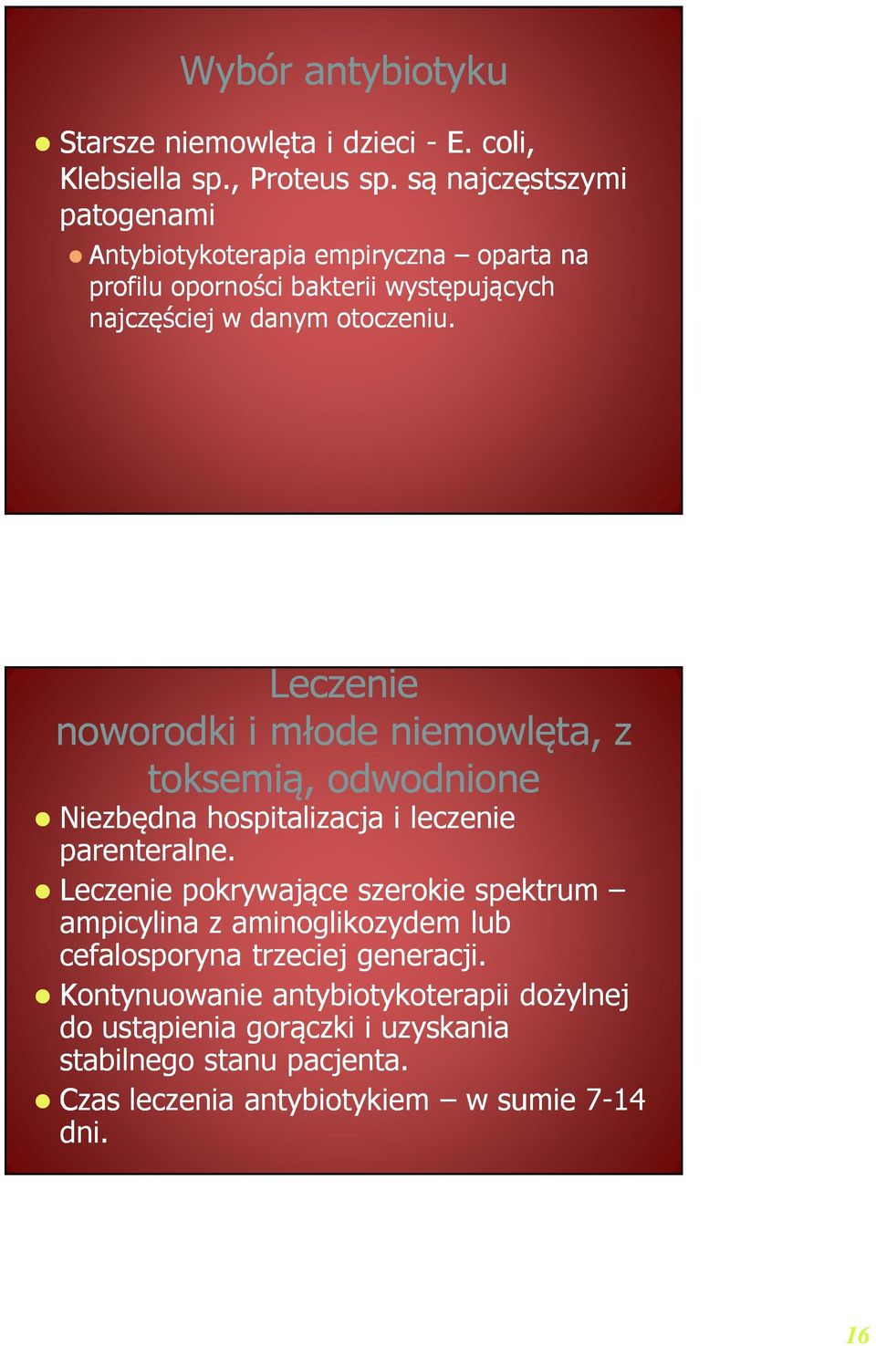 Leczenie noworodki i młode niemowlęta, z toksemią, odwodnione Niezbędna hospitalizacja i leczenie parenteralne.