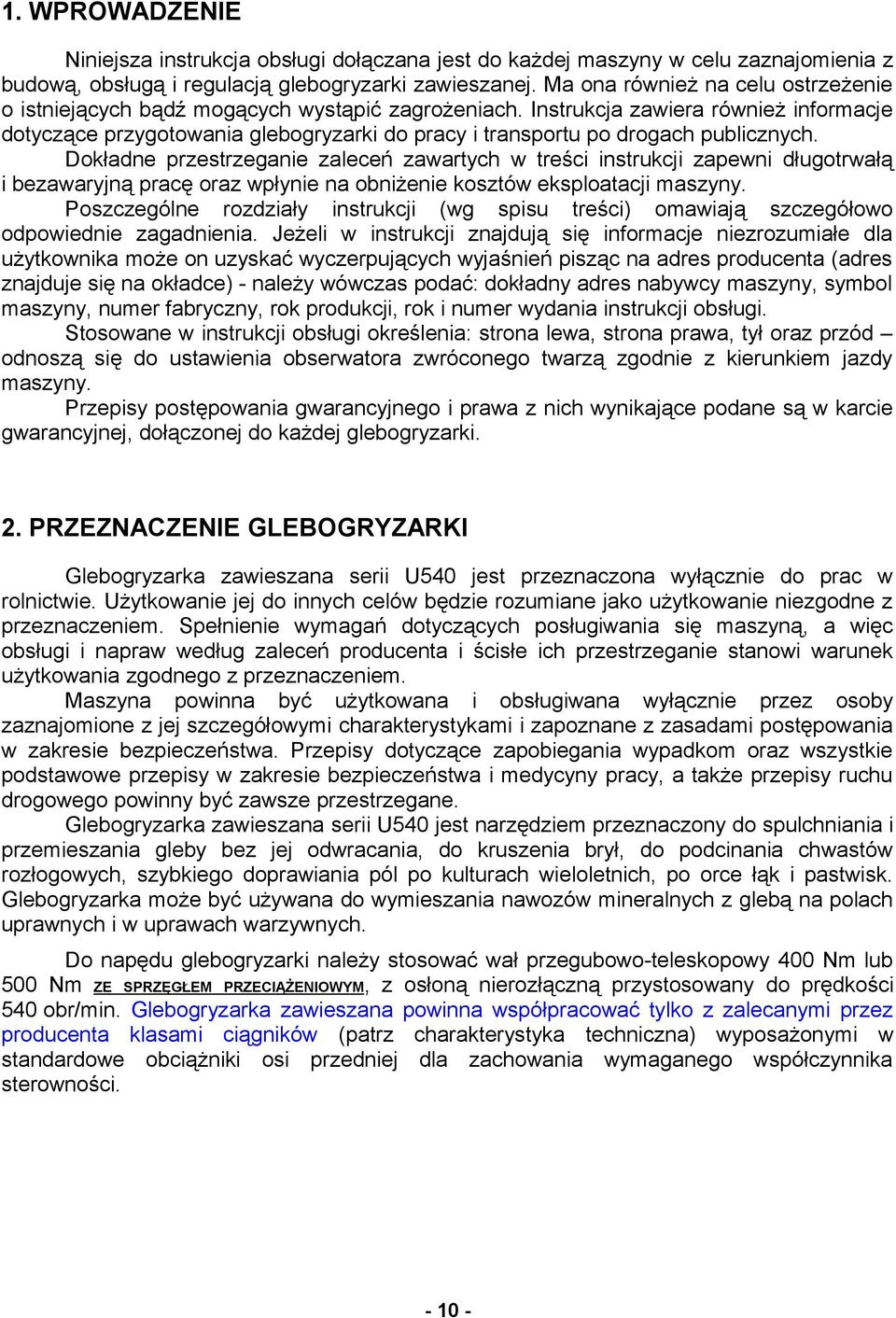 Instrukcja zawiera również informacje dotyczące przygotowania glebogryzarki do pracy i transportu po drogach publicznych.