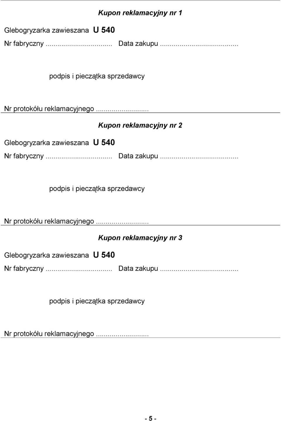 .. Kupon reklamacyjny nr 2 Glebogryzarka zawieszana U 540 Nr fabryczny... Data zakupu.