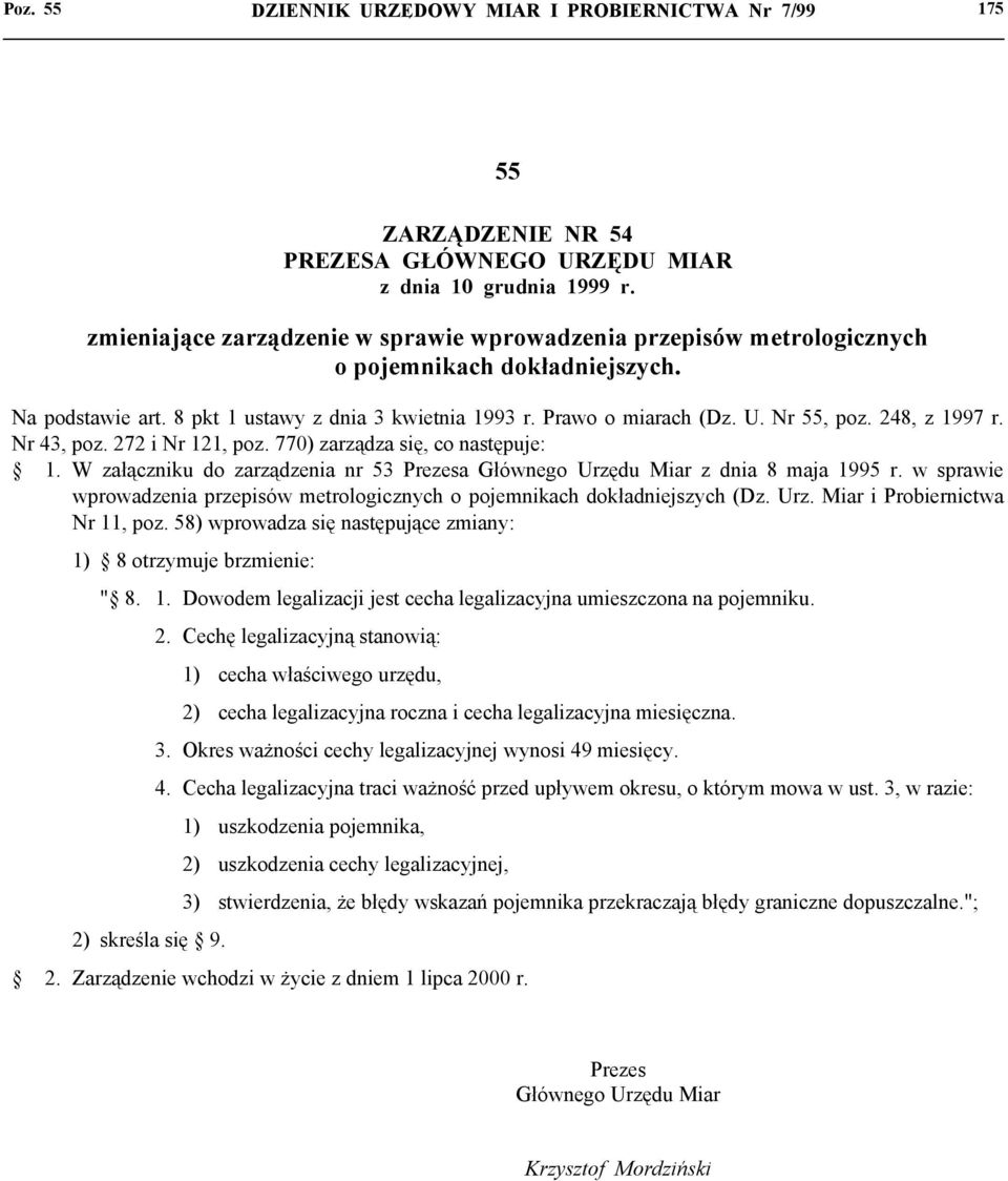 Nr 43, poz. 272 i Nr 121, poz. 770) zarządza się, co następuje: 1. W załączniku zarządzenia nr 53 Prezesa Głównego Urzędu Miar z dnia 8 maja 1995 r.