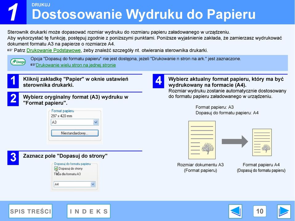 Patrz Drukowanie Podstawowe, żeby znaleźć szczegóły nt. otwierania sterownika drukarki. Opcja "Dopasuj do formatu papieru" nie jest dostępna, jeżeli "Drukowanie n stron na ark." jest zaznaczone.