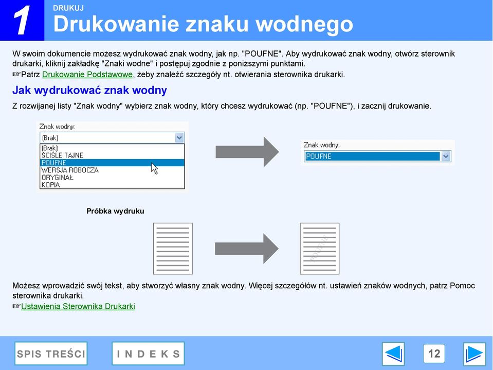 Patrz Drukowanie Podstawowe, żeby znaleźć szczegóły nt. otwierania sterownika drukarki.