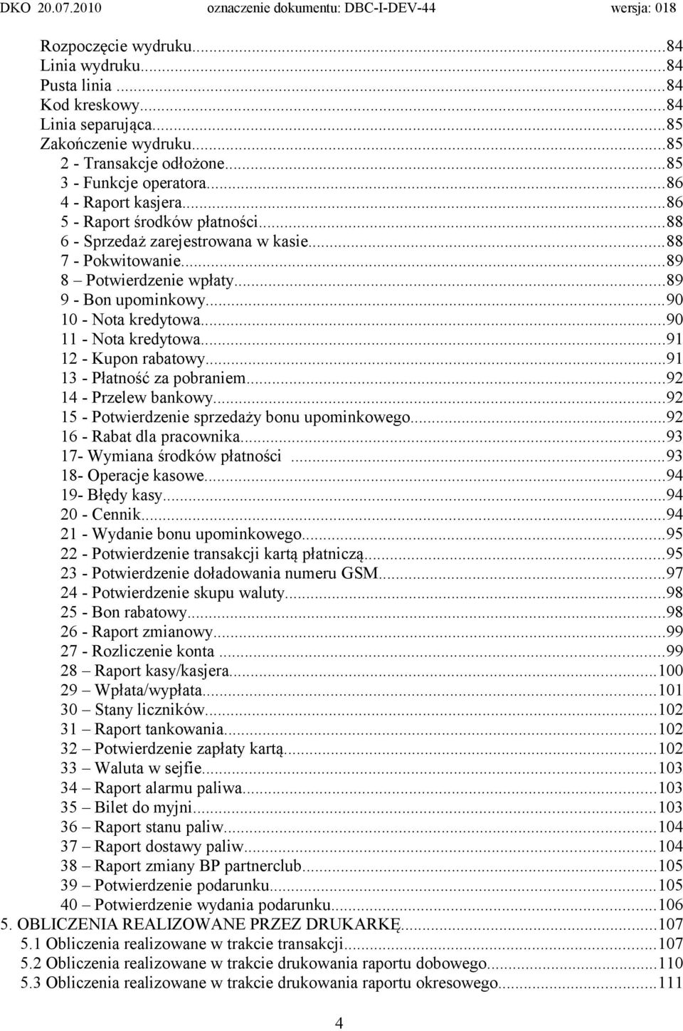 ..91 12 - Kupon rabatowy...91 13 - Płatność za pobraniem...92 14 - Przelew bankowy...92 15 - Potwierdzenie sprzedaży bonu upominkowego...92 16 - Rabat dla pracownika...93 17- Wymiana środków płatności.