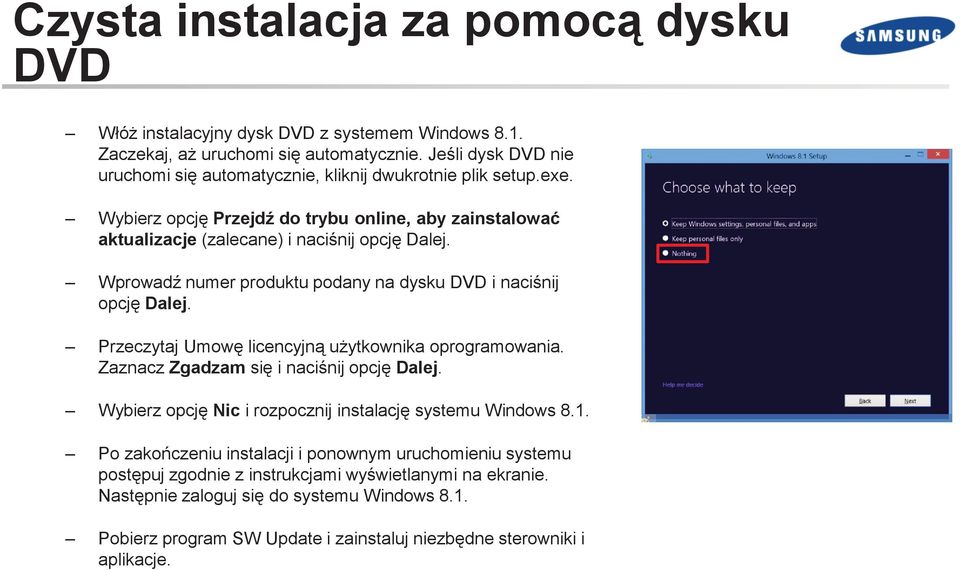 Wprowadź numer produktu podany na dysku DVD i naciśnij opcję Dalej. Przeczytaj Umowę licencyjną użytkownika oprogramowania. Zaznacz Zgadzam się i naciśnij opcję Dalej.